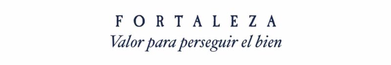 FORTALEZA Valor para perseguir el bien